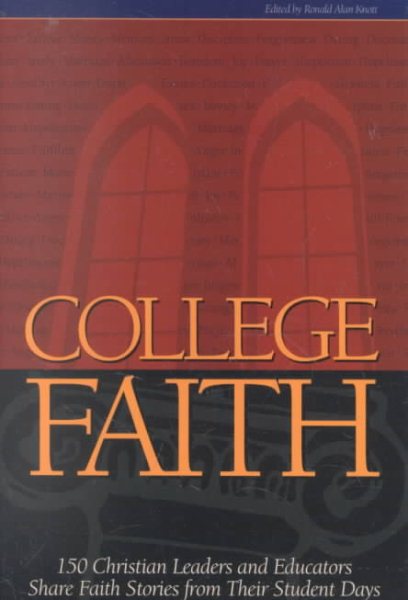 College Faith: 150 Christian Leaders and Educators Share Faith Stories from Their Student Days cover
