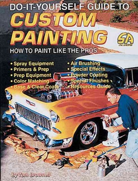 Do It Yourself Guide to Custom Painting: How to Paint Like the Pros (S-A Design) cover