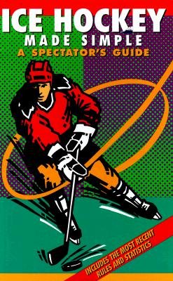 Ice Hockey Made Simple: A Spectator's Guide cover