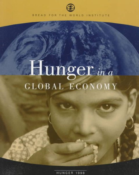 Hunger in a Global Economy: Hunger 1998 : Eighth Annual Report on the State of World Hunger cover