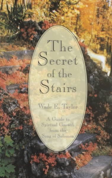 The Secret of the Stairs: A Guide to Spiritual Growth from the Song of Solomon cover