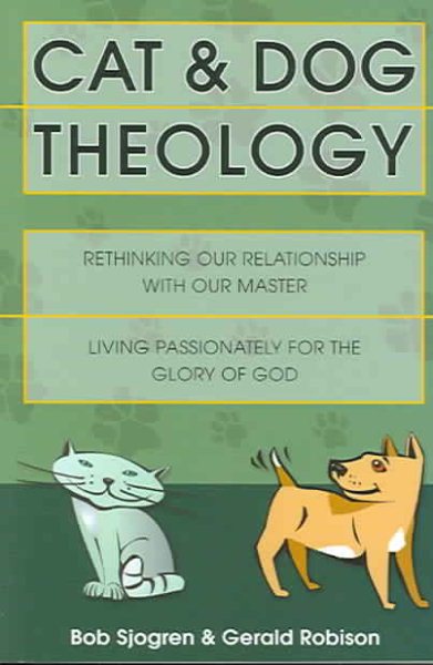 Cat and Dog Theology: Rethinking Our Relationship with Our Master cover
