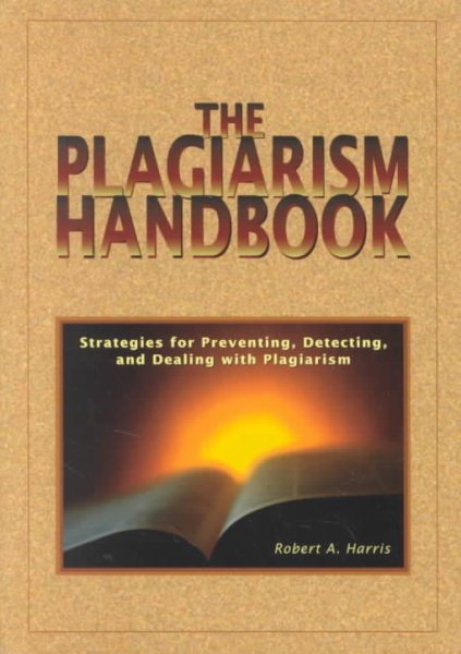 The Plagiarism Handbook: Strategies for Preventing, Detecting, and Dealing With Plagiarism cover