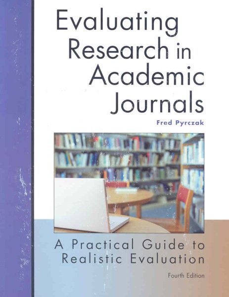 Evaluating Research in Academic Journals: A Practical Guide to Realistic Evaluation, 4th Edition