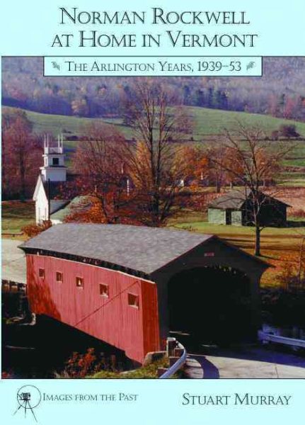 Norman Rockwell at Home in Vermont: The Arlington Years 1939-1953 cover