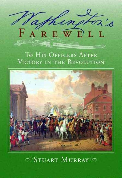 Washington's Farewell to His Officers After Victory in the Revolution (Images from the Past)