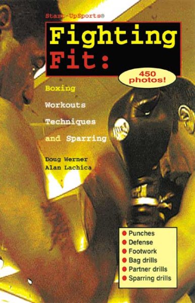 Fighting Fit: Boxing Workouts, Techniques, and Sparring (Start-Up Sports, Number 12)