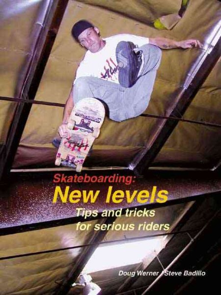 Skateboarding: New Levels: Tips and Tricks for Serious Riders cover