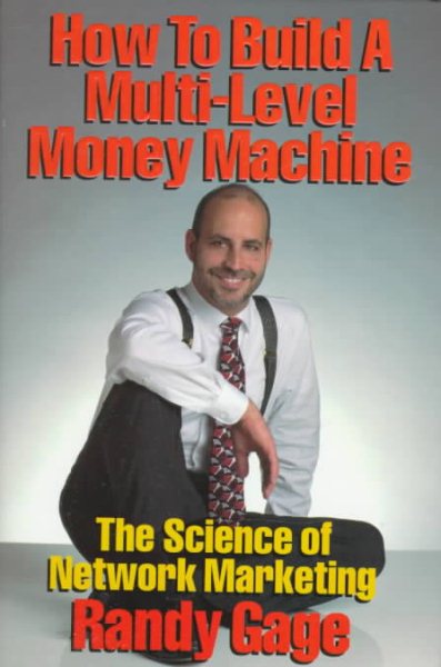 How to Build a Multi-Level Money Machine: The Science of Network Marketing