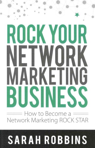 ROCK Your Network Marketing Business: How to Become a Network Marketing ROCK STAR cover
