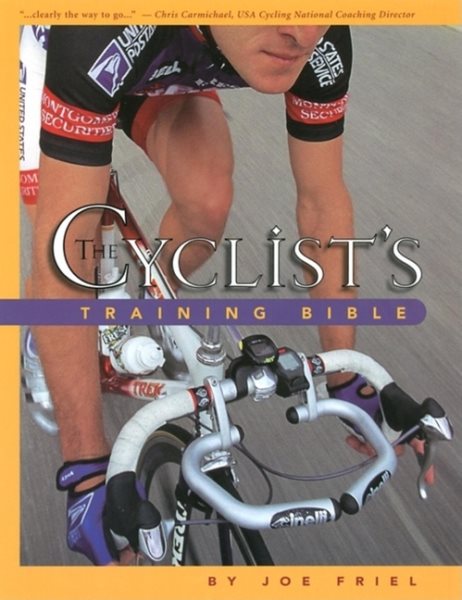 The Cyclist's Training Bible: A Complete Training Guide for the Competitive Road Cyclist cover
