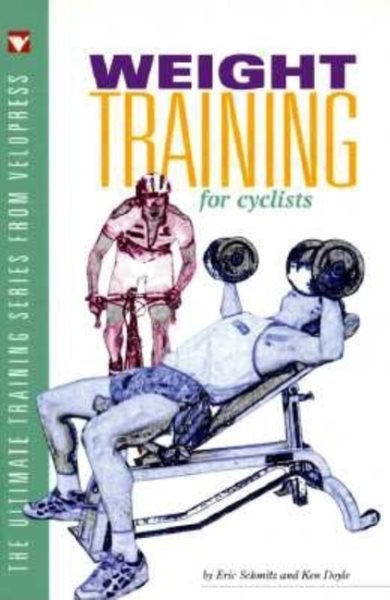 Weight Training for Cyclists (The Ultimate Training Series from VeloPress) cover
