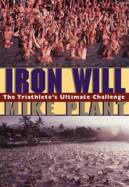 Iron Will: The Triathlete's Ultimate Challenge cover