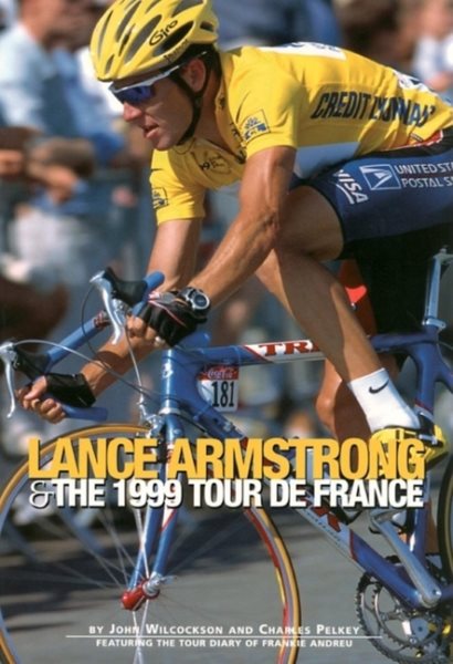 Lance Armstrong & the 1999 Tour de France: By John Wilcockson and Charles Pelkey; Featuring the Tour Diary of Frankie Andreu cover