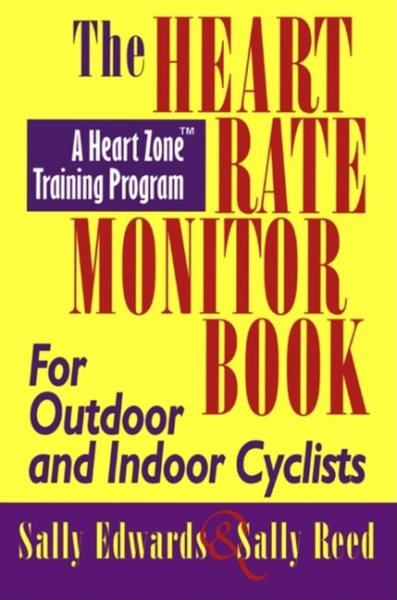 The Heart Rate Monitor Book for Outdoor or Indoor Cyclists (Heart Zone Training Program Series) cover