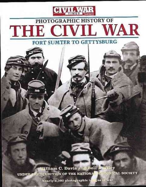 Photographic History of the Civil War: Fort Sumter to Gettysburg ,The Civil War Times cover