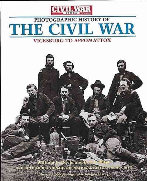 Photographic History of The Civil War: Vicksburg to Appomattox (Civil War Times Illustrated) cover