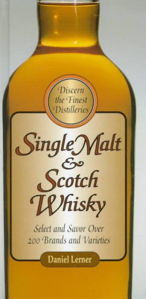 Single Malt & Scotch Whiskey: Select and Savor Over 200 Brands and Varieties (Essential Connoisseur) cover