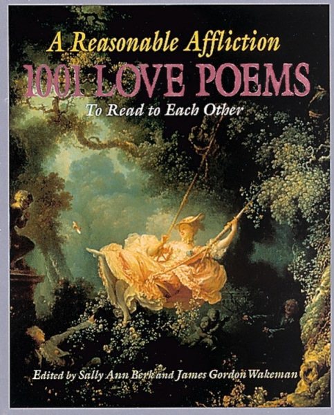 Reasonable Affliction: 1001 Love Poems to Read to Each Other cover