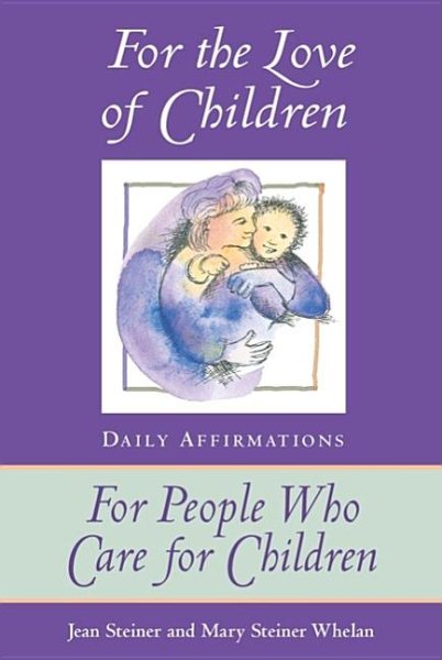 For the Love of Children: Daily Affirmations for People Who Care for Children cover