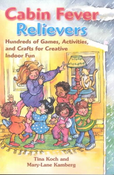 Cabin Fever Relievers: Hundreds of Games, Activities, and Crafts for Creative Indoor Fun cover