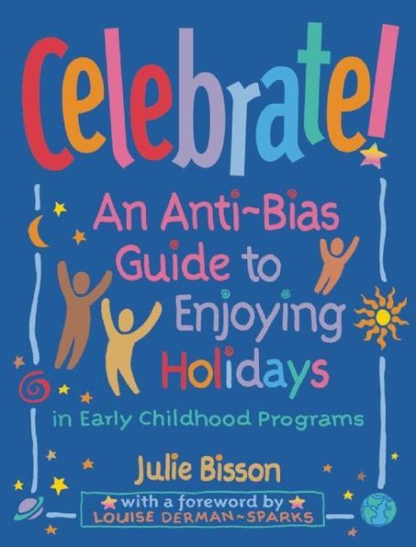 Celebrate!: An Anti-Bias Guide to Enjoying Holidays in Early Childhood Programs cover