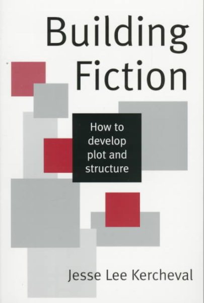 Building Fiction: How to Develop Plot & Structure cover