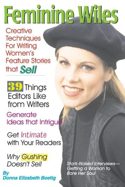 Feminine Wiles: Creative Techniques for Writing Women's Feature Stories That Sell (Quill Driver) cover