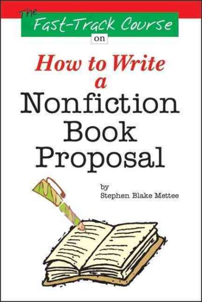 The Fast Track Course on How to Write a Nonfiction Book Proposal cover