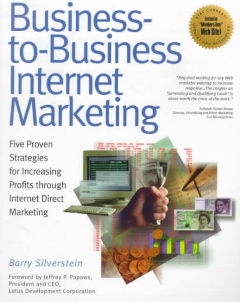Business-To-Business Internet Marketing: Five Proven Strategies for Increasing Profits Through Internet Direct Marketing