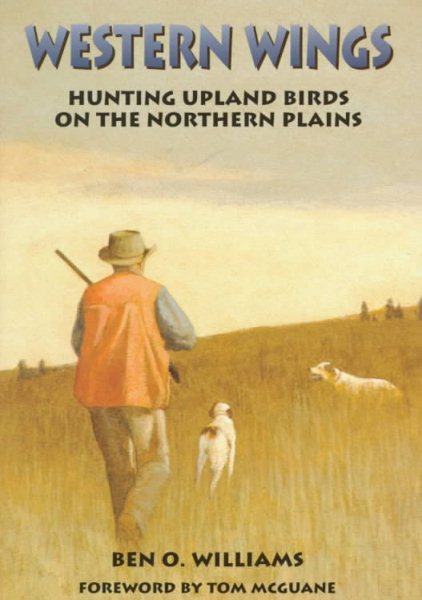 Western Wings: Hunting Upland Birds on the Northern Plains cover