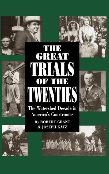 The Great Trials Of The Twenties: The Watershed Decade In America's Courtrooms cover