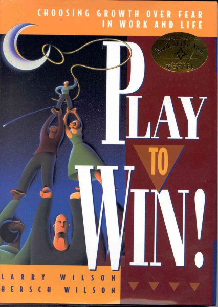 Play to Win!: Choosing Growth Over Fear in Work and Life cover