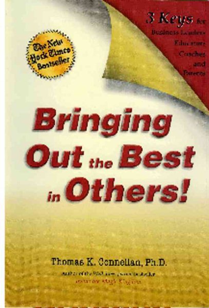Bringing Out the Best in Others!: 3 Keys for Business Leaders, Educators, Coaches and Parents cover