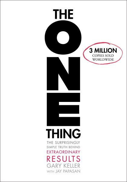 The ONE Thing: The Surprisingly Simple Truth About Extraordinary Results cover
