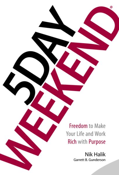 5 Day Weekend: Freedom to Make Your Life and Work Rich with Purpose cover