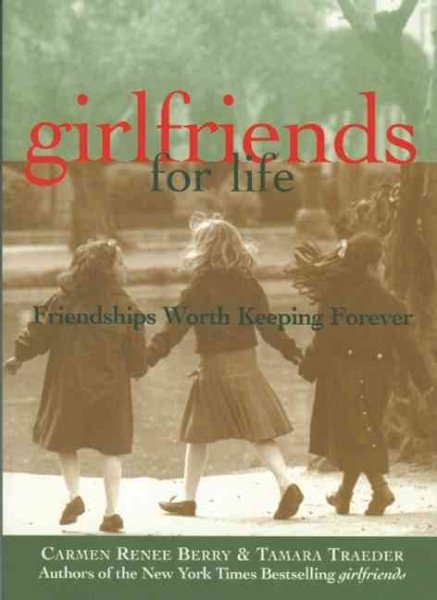 girlfriends for life: Friendships Worth Keeping Forever cover