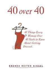 40 Over 40: 40 Things Every Woman over 40 Needs to Know About Getting Dressed cover