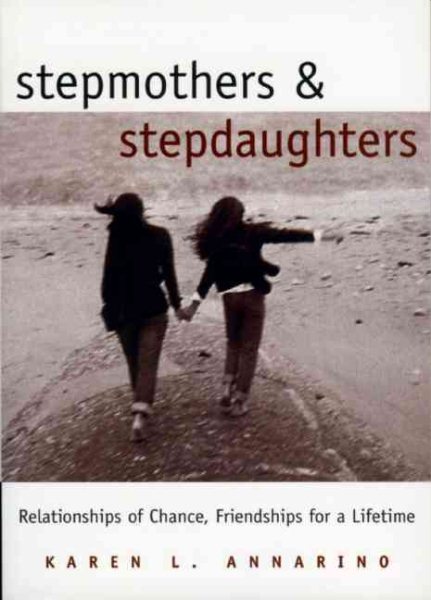 Stepmothers and Stepdaughters: Relationships of Chance, Friendships for a Lifetime cover