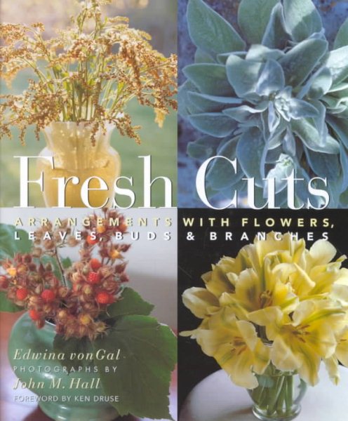 Fresh Cuts: Arrangements with Flowers, Leaves, Buds & Branches cover
