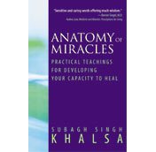 Anatomy of Miracles: Practical Teachings for Developing Your Capacity to Heal cover