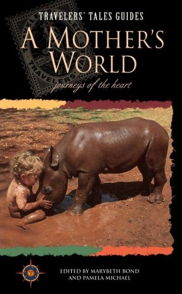 A Mother's World: Journeys of the Heart (Travelers' Tales Guides) cover