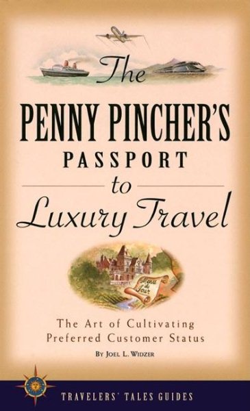 The Penny Pincher's Passport to Luxury Travel (Travelers' Tales Guides) cover