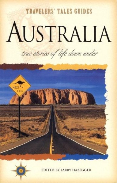 Australia : True Stories of Life Down Under (Travelers' Tales) cover