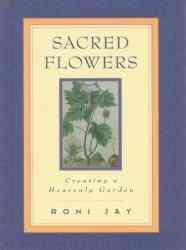 Sacred Flowers: Creating a Heavenly Garden cover