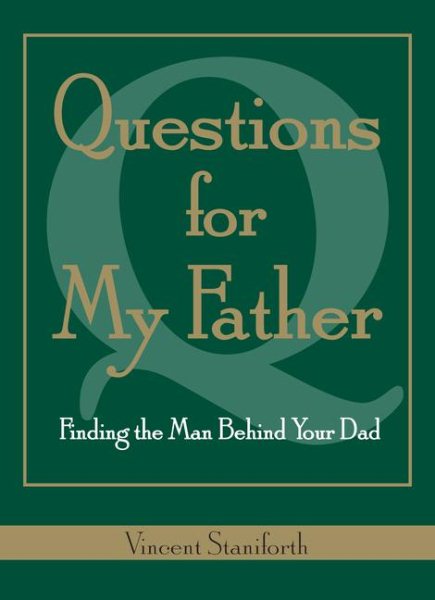 Questions For My Father: Finding The Man Behind Your Dad cover