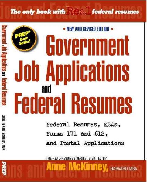 Government Job Applications and Federal Resumes: Federal Resumes, KSAs, Forms 171 and 612, and Postal Applications (Anne McKinney Career Series) cover