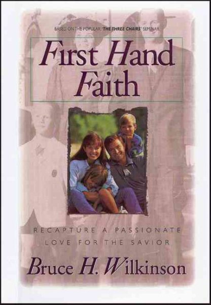 First Hand Faith: Recapture a Passionate Love for the Savior cover