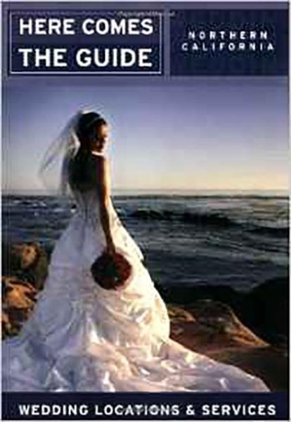 Here Comes the Guide: Northern California: Wedding Locations and Services cover