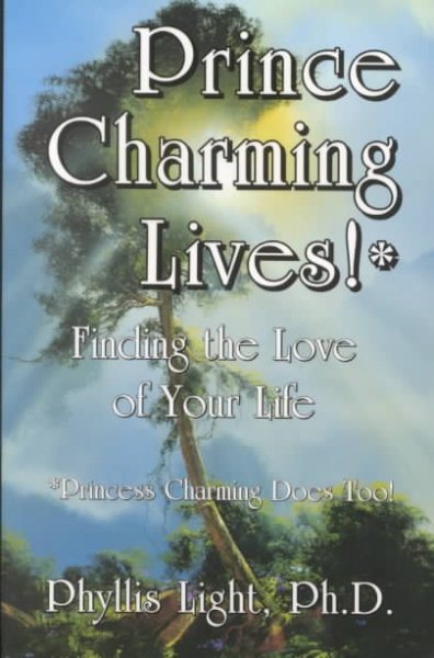 Prince Charming Lives!: Finding the Love of Your Life cover